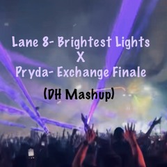 Brightest Lights x Exchange Finale (DH Mashup)