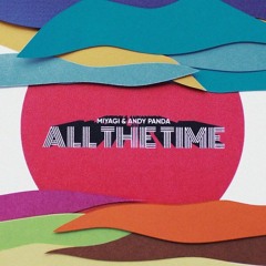 Miyagi,& Andy Panda - All The Time.
