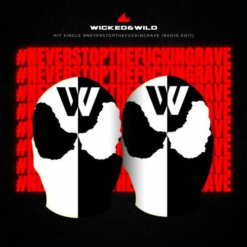 Stream #NeverStopTheFuckingRave (Radio Edit) by Wicked&Wild | Listen online  for free on SoundCloud