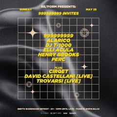 PREVIEW: 05/25 RE/FORM presents 999999999 Invites Alarico, DJ T-1000, Elli Acula, Henry Brooks, Perc