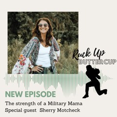 S2:E4 Sherry Motcheck Military Mom!