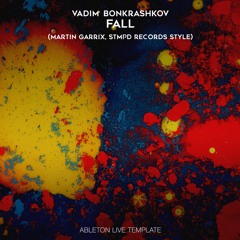 Vadim Bonkrashkov - Fall (Martin Garrix Style) Ableton Live Template