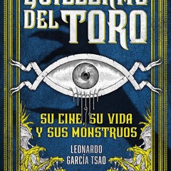 ✔PDF⚡️ Guillermo del Toro: Su cine, su vida y sus monstruos (Spanish Edition)