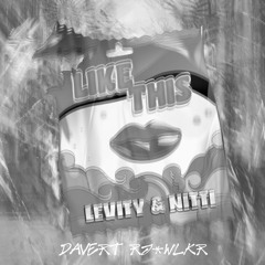 Levity & NITTI - Like This (davert + RJ-WLKR flip)