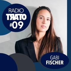 RADIO TRATO #09 - Gabi Fischer