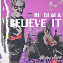 Believe It By Ku G.