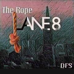 LANE 8- The Rope (Bootleg) DFS Platz Mix