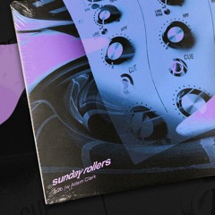 Sunday Rollers (b2b /w Adam Clark)