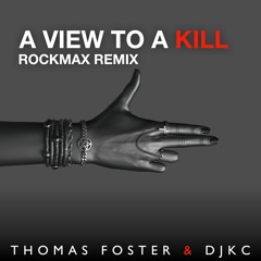 A View To A Kill (Rockmax Remix) - Thomas Foster & DJKC