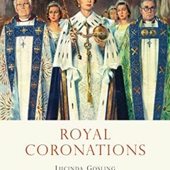 View [EPUB KINDLE PDF EBOOK] Royal Coronations (Shire Library Book 726) by  Lucinda G