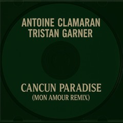 Antoine Clamaran, Tristan Garner - Cancun Paradise (Mon Amour Remix) [Afro House] Free DL