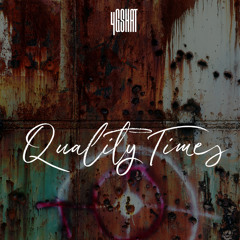 4GSHAT -QUALITY TIMES (prod. by 4GSHAT)