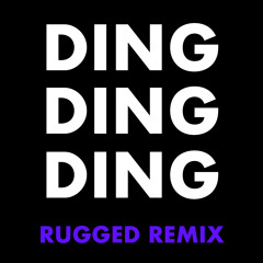 DING DING DING (RUGGED Remix)