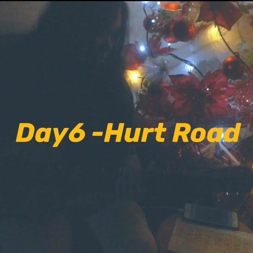 Hurt Road - Day6