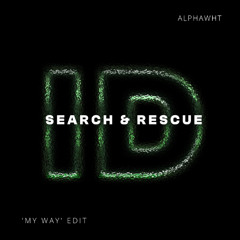 Search & Rescue (AlphaWHT 'My Way' Open Format Rmk Edit)
