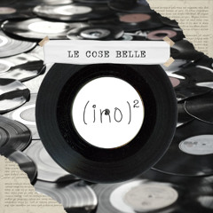 (ino)2-Le Cose Belle
