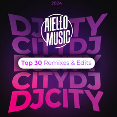 DJ City Top 30 Remixes & Edits 2024