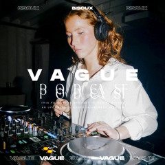 VAGUE PODCAST 064 / BISOUX