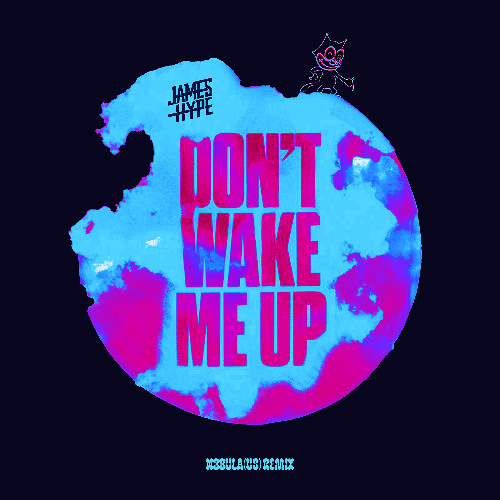 james hype - don't wake me up (N3BULA(US) remix)