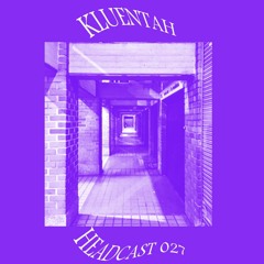 Headcast 027 | KLUENTAH
