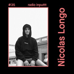 Radio Inputt #35 - Nicolas Longo