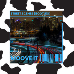 Street Scenes (Moove It Bootleg) [FREE DL]