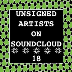 UNSIGNED ARTISTS ON SOUNDCLOUD 18