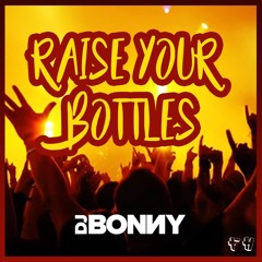 Dj Bonny - Raise Your Bottles -