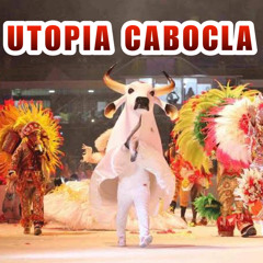Utopia Cabocla (Versão Original do Garantido)