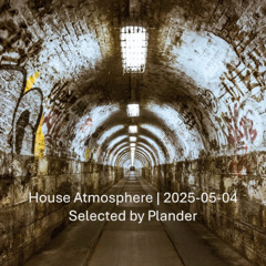 House Atmosphere | 2025-05-04