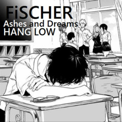 FiSCHER ft Ashes and Dreams - Hang Low 2025