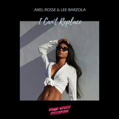 Axel Rosse, Lee Barzola - I Can't Replace