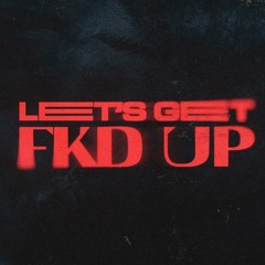 LET'S GET FKD UP [Techno/Tekk|Tim T Edit]