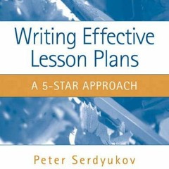 [READ] EBOOK 💜 Writing Effective Lesson Plans: The 5-Star Approach by  Peter Serdyuk