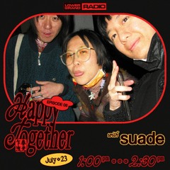 ✢ happy together ep.06 w/ suade ✢