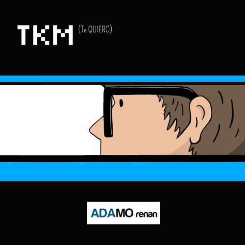 Stream TKM (Te Quiero Versión RADIO) by ADAMO renan | Listen online for  free on SoundCloud