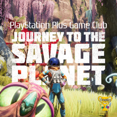 PS Plus Game Club - Journey to the Savage Planet