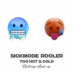 Sickmode & Rooler - TOO HOT & COLD (Rectonize Mash - Up)