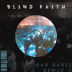 Chase & Status - Blind Faith (BAD HABIT REMIX)