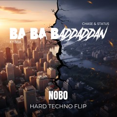 Ba Ba Baddadan - Kybba X Chase & Status (NOBO Hard Techno Flip) [FREE DOWNLOAD]