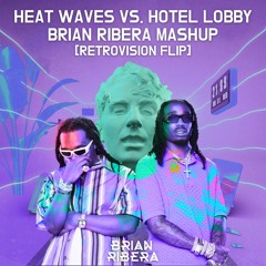 Heat Waves Vs. Hotel Lobby (Brian Ribera Mashup) - [Retrovision Flip]