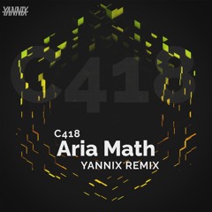 C418 - Aria Math (YANNIX Remix) [FREE DOWNLOAD]