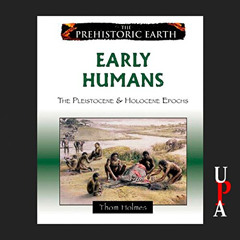 [VIEW] KINDLE 📬 Early Humans by  Thom Holmes,John Pruden,University Press Audiobooks