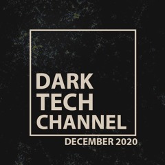 Dark Tech Channel Mix December 2020 | Free Download