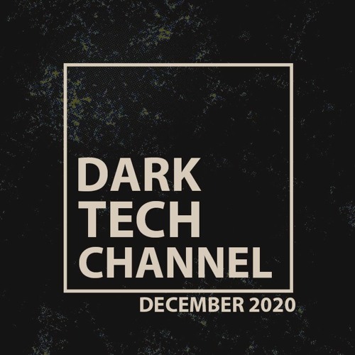 Dark Tech Channel Mix December 2020 | Free Download