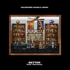 Valentino Khan & Wuki - Better (feat. Roxanna)