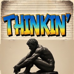 Thinkin'