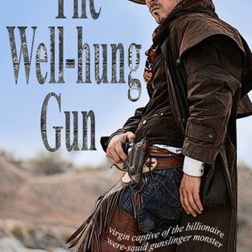 (PDF) Download The Well-hung Gun: virgin captive of the billionaire were-squid gunslinger monst