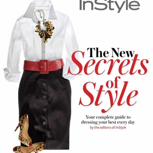PDF read online Instyle the New Secrets of Style: Your Complete Guide to Dressing Your Bes
