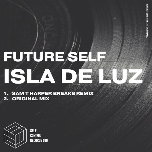 Future Self - Isla de Luz + Sam T Harper Breaks Remix (SELFCONTROL010)